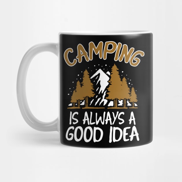 Camping is a good Idea funny Camper Gift by Foxxy Merch